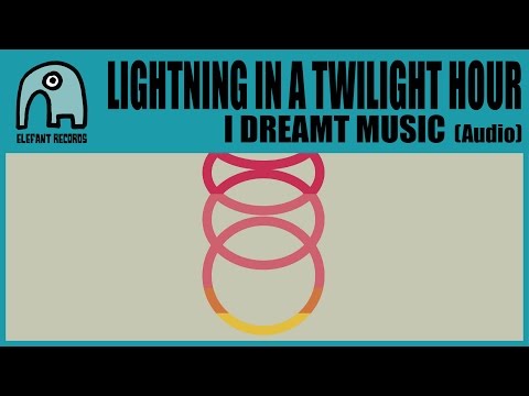 LIGHTNING IN A TWILIGHT HOUR - I Dreamt Music [Audio]