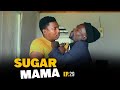 SugarMama EP29 Ft Dani Sgebenga Sim Pam