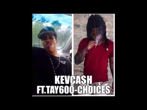 KevCa$h Ft. TAY600 - Choices