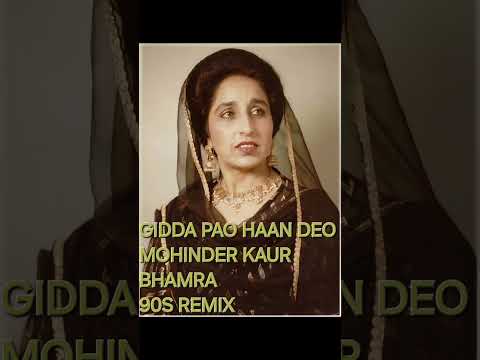 MOHINDER KAUR BHAMRA GIDDA PAO HAAN DEO 90S REMIX