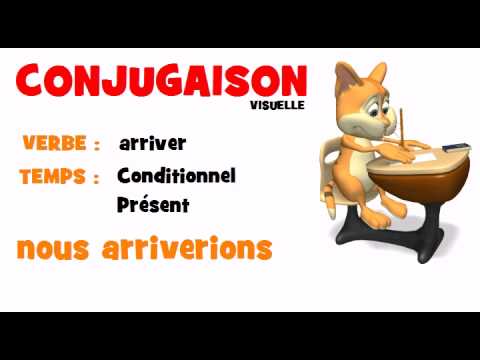 CONJUGAISON = arriver = Conditionnel Présent