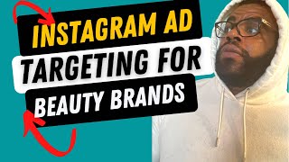 INSTAGRAM AD TARGETING FOR BEAUTY BRANDS 2022