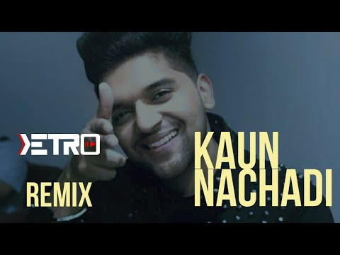 Kaun Nachdi | Guru Randhawa | Neeti Mohan | KETRO (Remix)