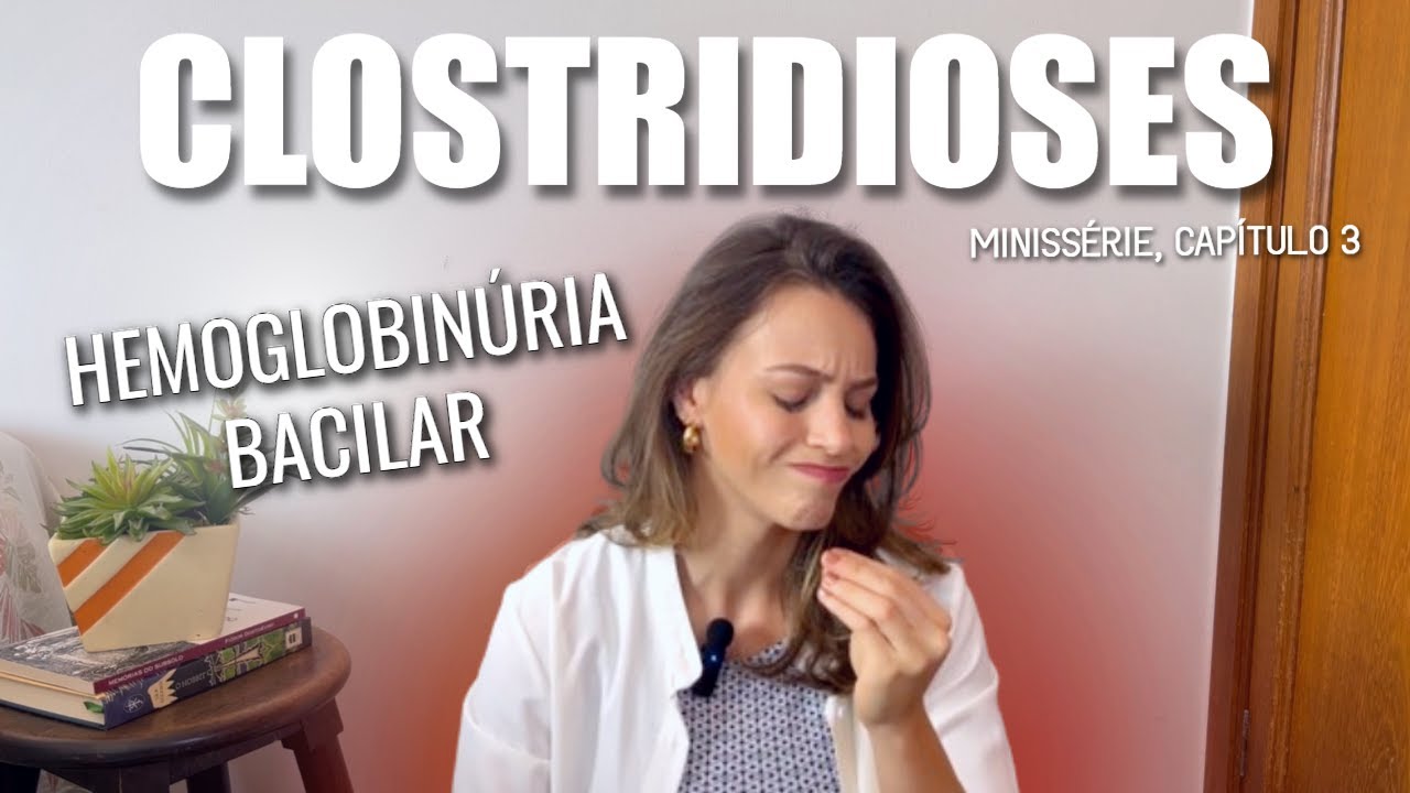 Hemoglobinúria bacilar | Minissérie clostridioses, capítulo 3