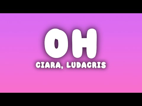 Ciara - Oh (Lyrics) ft. Ludacris