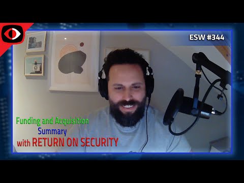 2023 Funding and Acquisition Summary with Return on Security - Mike Privette - ESW #344