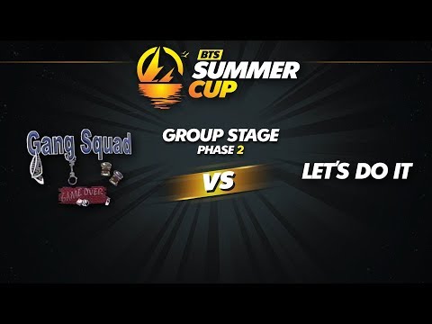 Gang Squad vs Let's Do It Game 1 - BTS Summer Cup Phase 2: Group B