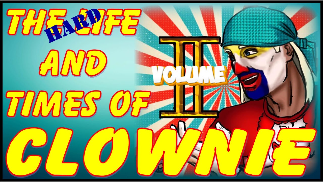 The HARD Life and Times of Clownie Volume 2 OFFICIAL TRAILER
