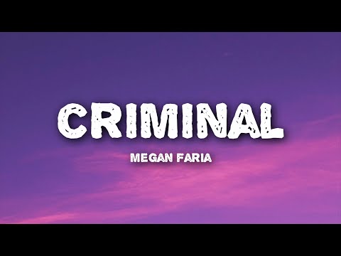 Megan Faria - Criminal (Lyrics)