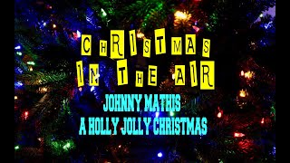 JOHNNY MATHIS - A HOLLY JOLLY CHRISTMAS