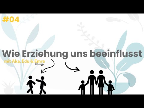 #04 Wie Erziehung uns beeinflusst - mit Special Guest Emre