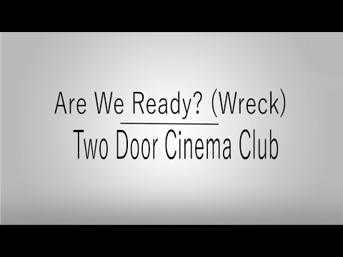 Are We Ready? (Wreck) | Two Door Cinema Club | Lyrics