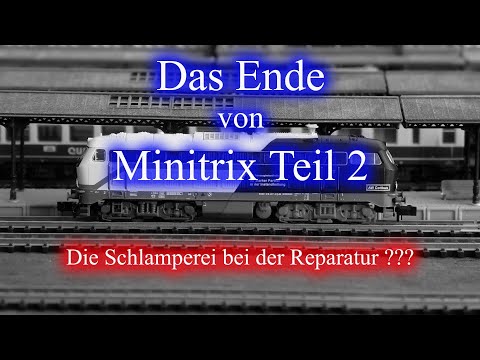 Das Ende von Minitrix Teil 2 - Die Schlamperei bei der Reparatur ???