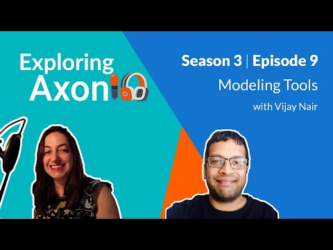 Exploring Axon S3 EP9 - Modeling Tools - with Vijay Nair