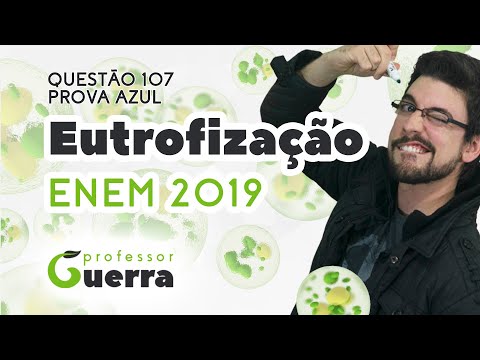 EUTROFIZAÇÃO ENEM 2019 - o que acontece quando você "aduba" o mar? Questão 111 prova azul ENEM PPL