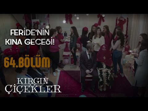 Kırgın Çiçekler 64. Bölüm - Feride’nin yurtta kına gecesi!