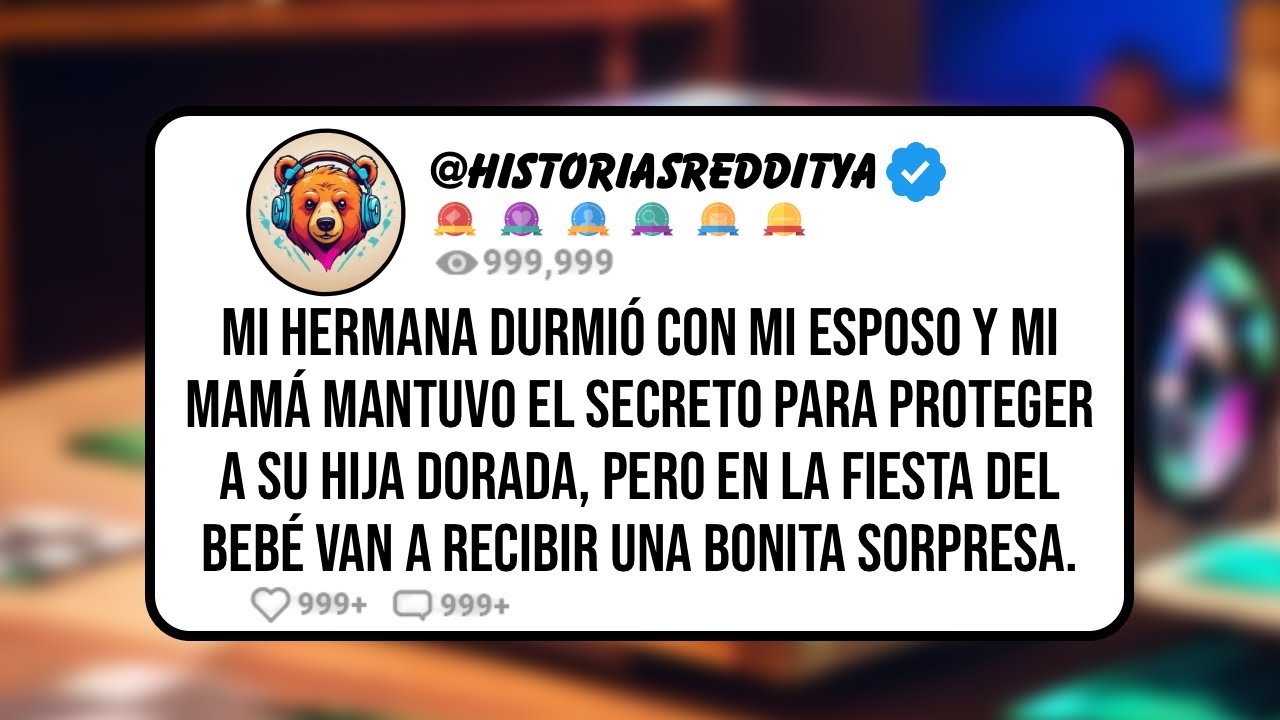 Mi HERMANA Durmió con mi Esposo y mi Mamá Mantuvo el Secreto para Proteger a su HIJA DORADA, Pero...