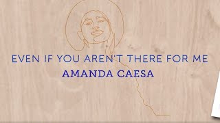 Download lagu Amanda Caesa  - Even If You Aren't There For Me mp3