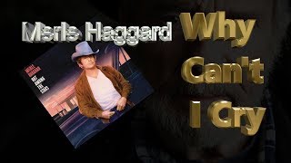Merle Haggard  - Why Can't I Cry  (1986)