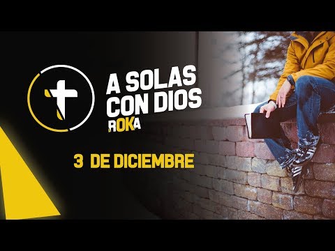 A SOLAS CON DIOS / 3 DE DICIEMBRE