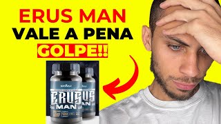 ERUS MAN VALE A PENA? ERUS MAN - FENO GREGO COM BORO - ERUS MAN É CONFIAVEL? ERUS MAN (GOLPE)