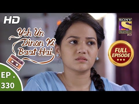 Yeh Un Dinon Ki Baat Hai - Ep 330 - Full Episode - 26th December, 2018