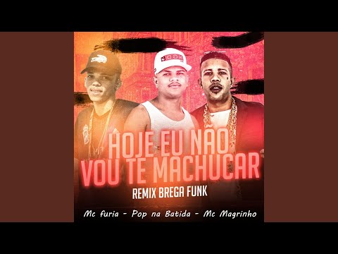 Hoje Eu Não Vou Te Machucar (Remix Brega Funk)