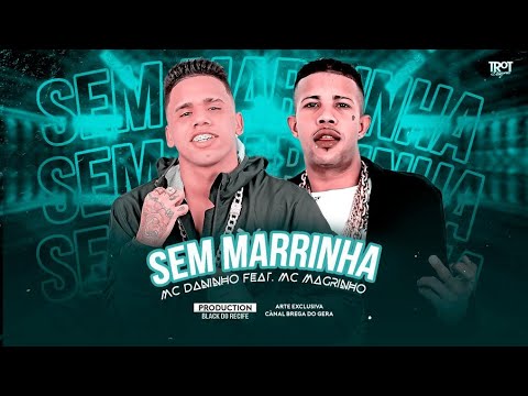 SEM MARRINHA - MC DANINHO E MC MAGRINHO