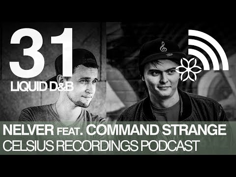 Celsius Podcast #31 - Nelver & Command Strange [Liquid Drum and Bass Mix]