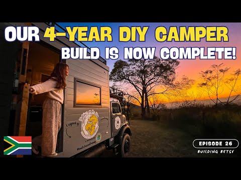 Betsy's Done! | 4-Year Build to 10-Year Overland | Episode 26 of Building an Expedition Vehicle
