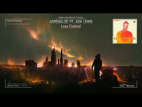 Adrenalize ft. ADN Lewis - Lose Control [HQ Edit]