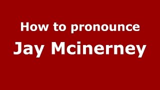 How to pronounce Jay Mcinerney