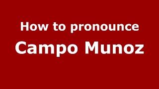 How to pronounce Campo Munoz