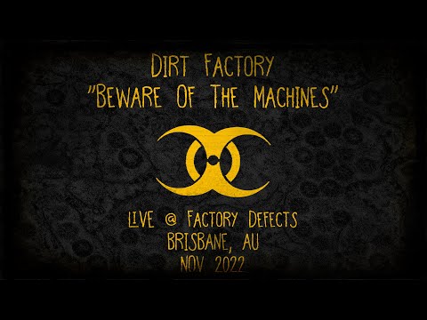 Dirt Factory: Beware Of The Machines - Live @ Factory Defects (Brisbane, Nov 2022)