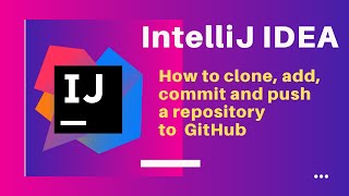 IntelliJ IDEA |  How to clone, add, commit and push a repository to GitHub easily