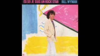 Bill Wyman - 1981 - Si Si - Je Suis Un Rock Star