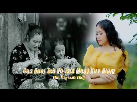 Cas Rooj Teb No Tsis Muaj Kuv Niam _ by KAJ SIAB THOJ (Official Music Video)