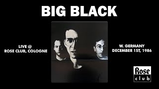 BIG BLACK - Jordan, Minnesota - live at the Rose Club Cologne - December 1st, 1986