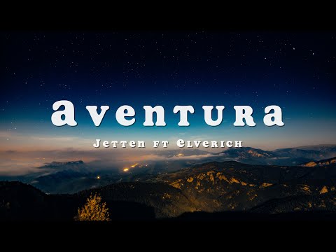 Jetten ft Elverich - Aventura (Letra/Lyrics)