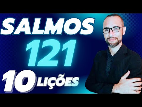 PREGAÇÃO SOBRE O SALMOS 121. 10 Lições | Amilton Deolindo