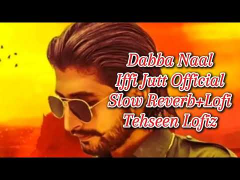 dabba naal - iffi jutt bhaikot wala | (offical video) | tehseen lofiz | [ slowed + reverb ]