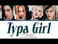 BLACKPINK ‘Typa Girl’ Karaoke