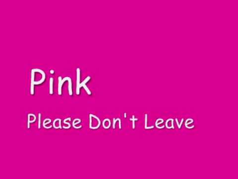 Pink Dont Leave Me