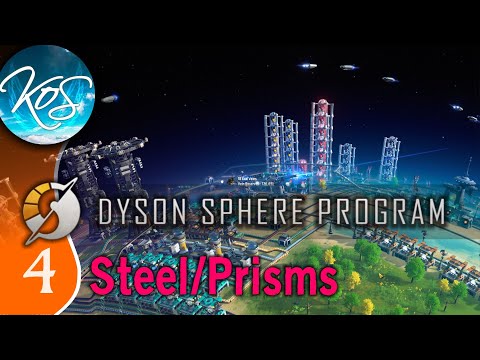 Dyson Sphere Program Ep 4 - STEEL, PRISMS, & POWER - Let's Play,  Early Access