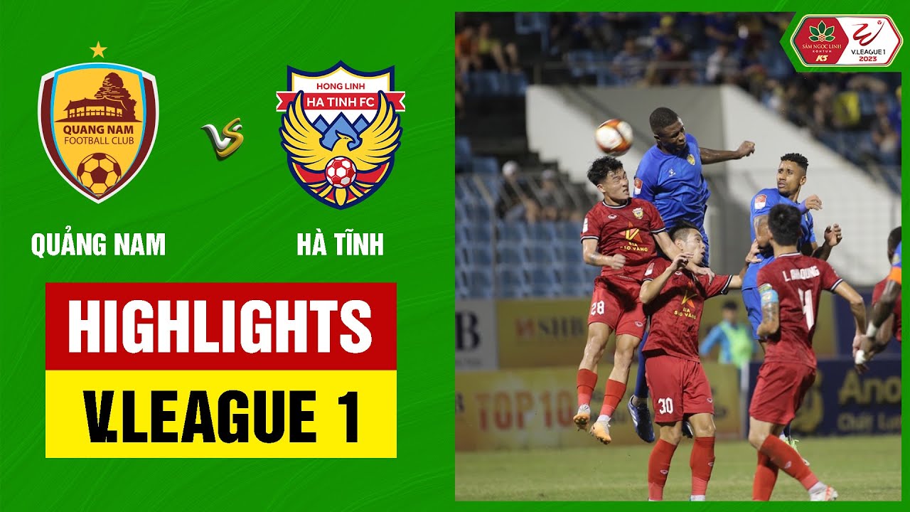 Quang Nam vs Hong Linh Ha Tinh highlights