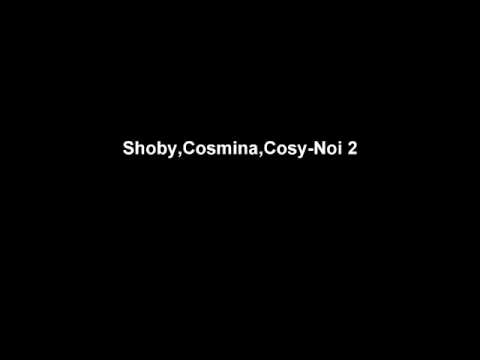 Shoby,Cosy,Cosmyna Noi 2 by SecreT