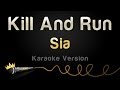 Sia - Kill And Run (Karaoke Version) 