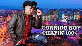 Corrido Soy Chapin 100% - Los Tucanes De Tijuana - ❤🇬🇹