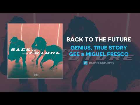 GENIUS, True Story Gee & Miguel Fresco - Back To The Future (AUDIO)