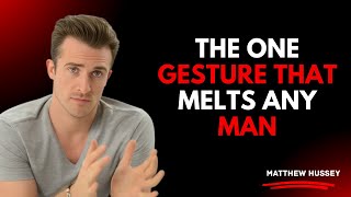 The Womanly Gesture That Melts Any Man 💫❤️ | Matthew Hussey